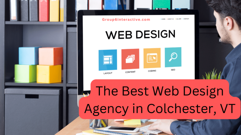 The Best Web Design Agency in Colchester, VT